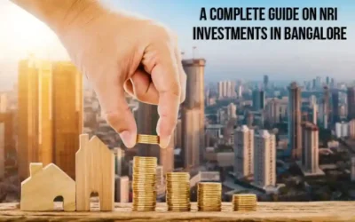 A Complete Guide on NRI Investment in Bangalore