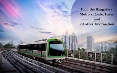 Find the Bangalore Metro Route, Fares, and all other Information 