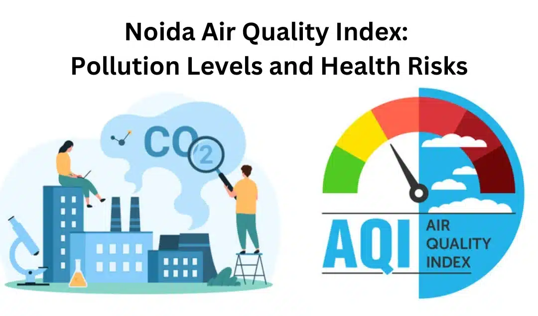 Noida Air Quality Index: Pollution Levels and Health Risks