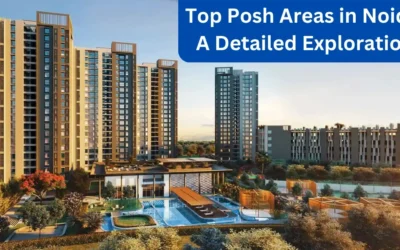 Top Posh Areas in Noida: A Detailed Exploration