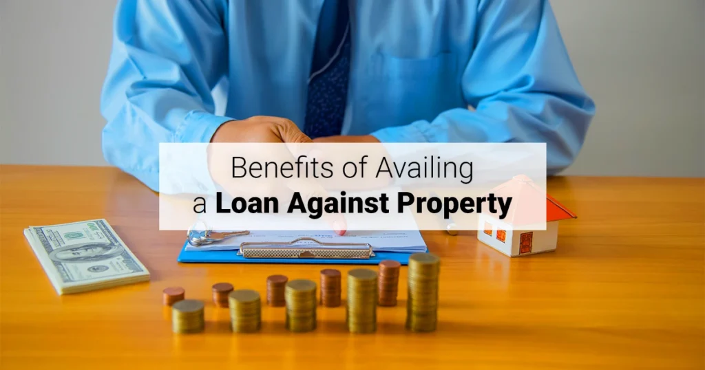 Benefits of Availing a Loan Against Property