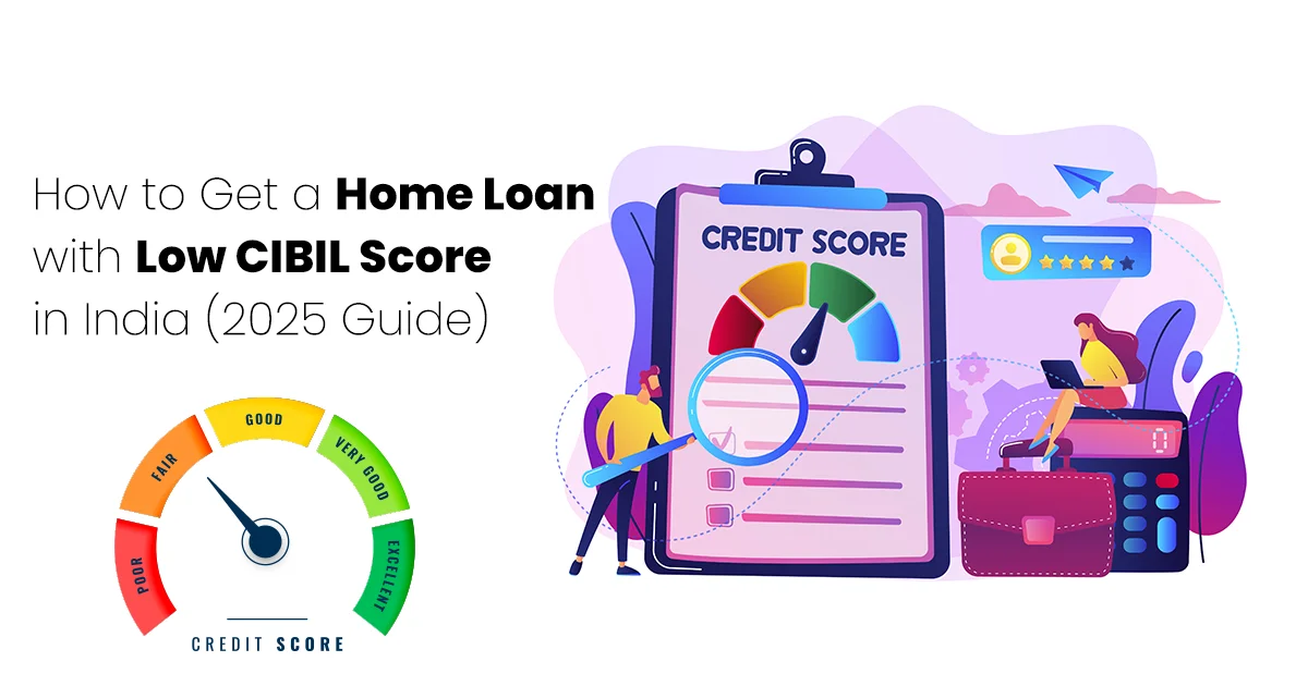 Home Loan with Low CIBIL Score