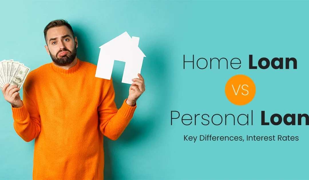 Personal Loan vs Home Loan: Key Differences, Interest Rates