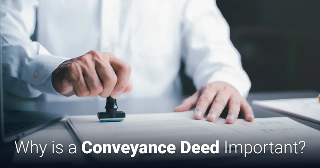 why is a conveyance deed important