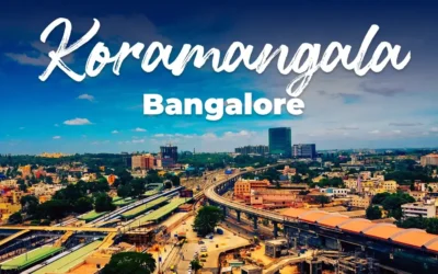 Top Reasons Why Koramangala Bangalore is Most Desired Locality