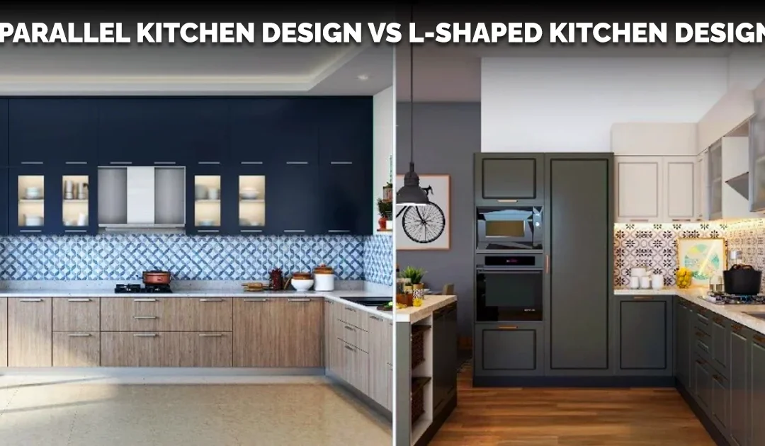 Parallel Kitchen vs L-Shaped Kitchen Layout: Which is better? Complete Guide