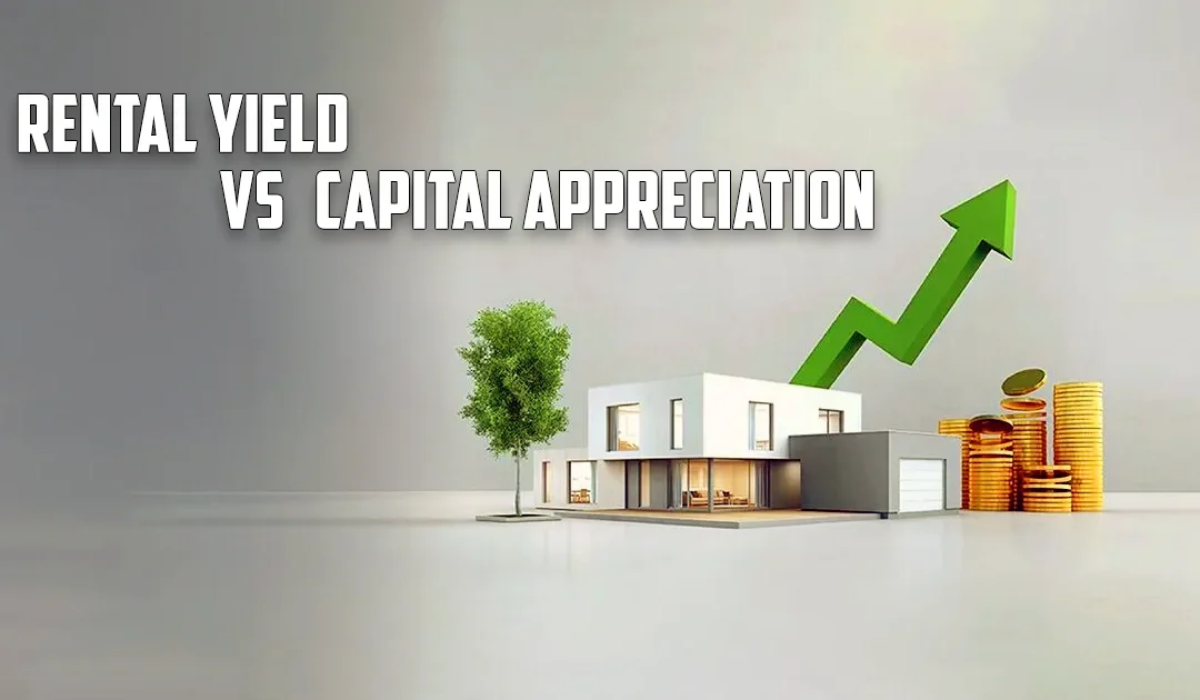 Rental Yield vs Capital Appreciation – How to Decide Your Investment Strategy in 2025