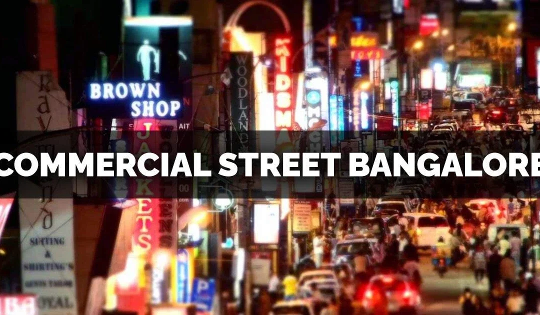 Why Commercial Street Bangalore, Is a Must-Visit for Every Shopper in India?