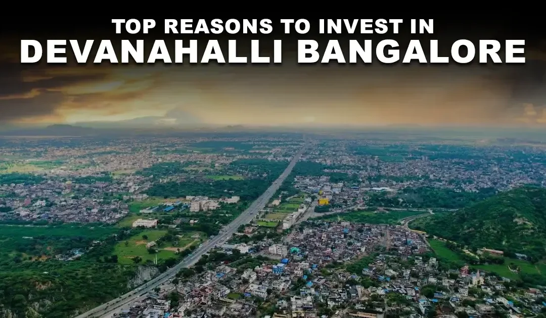 Top Reasons to Invest in Devanahalli Bangalore 2025