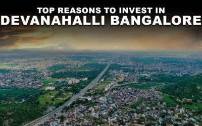 Top Reasons to Invest in Devanahalli Bangalore 2025