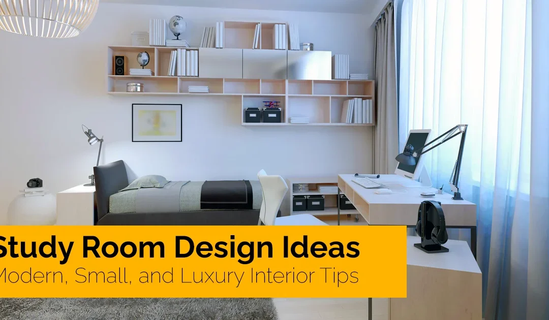 Study Room Design Ideas: Modern, Small, and Luxury Interiors for Every Home