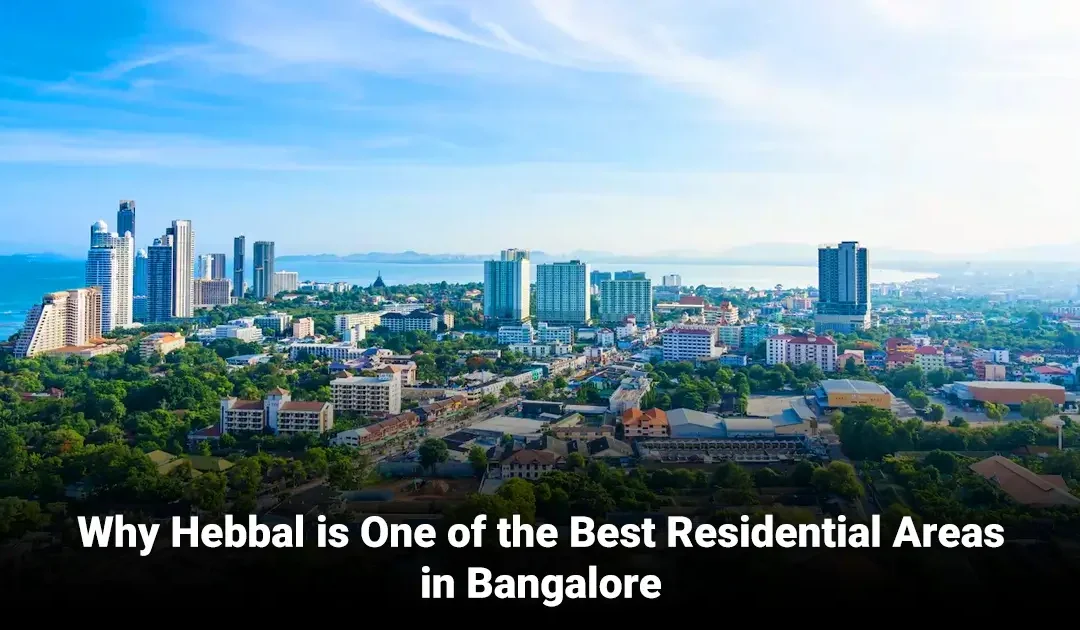 Hebbal Bangalore Real Estate 2025: Investment & Growth Guide