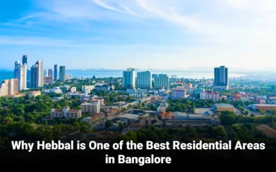 Hebbal Bangalore Real Estate 2025: Investment & Growth Guide