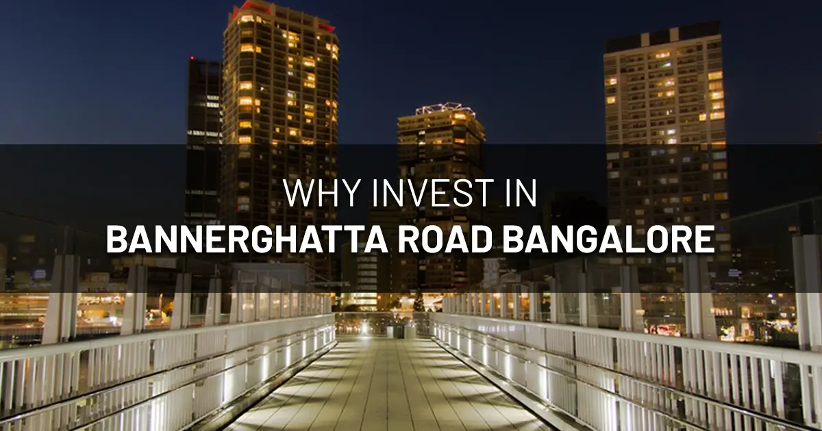 Why Invest in Bannerghatta Road Bangalore