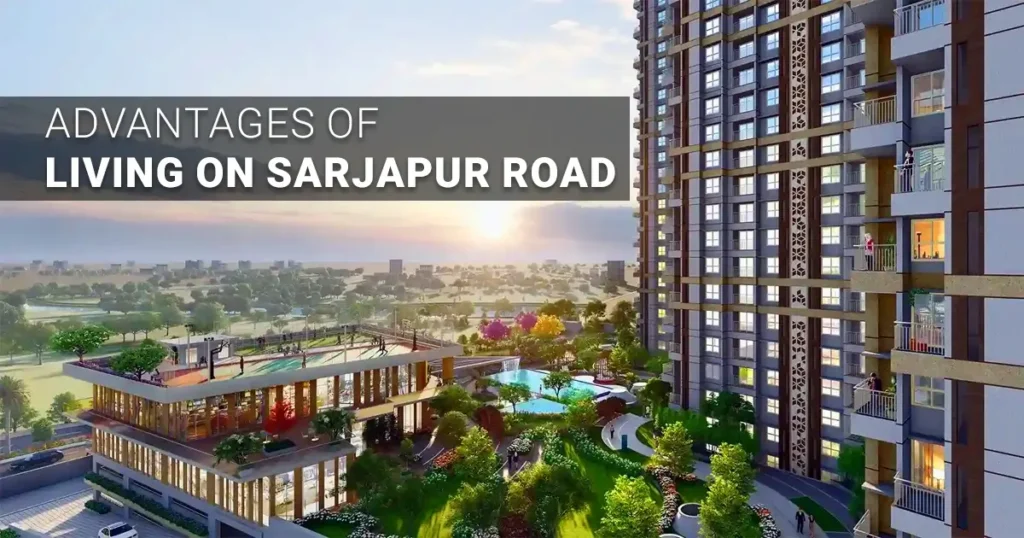 Advantages of Living on Sarjapur Road Bangalore