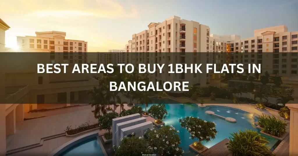 Best Areas to Buy 1BHK Flats in Bangalore