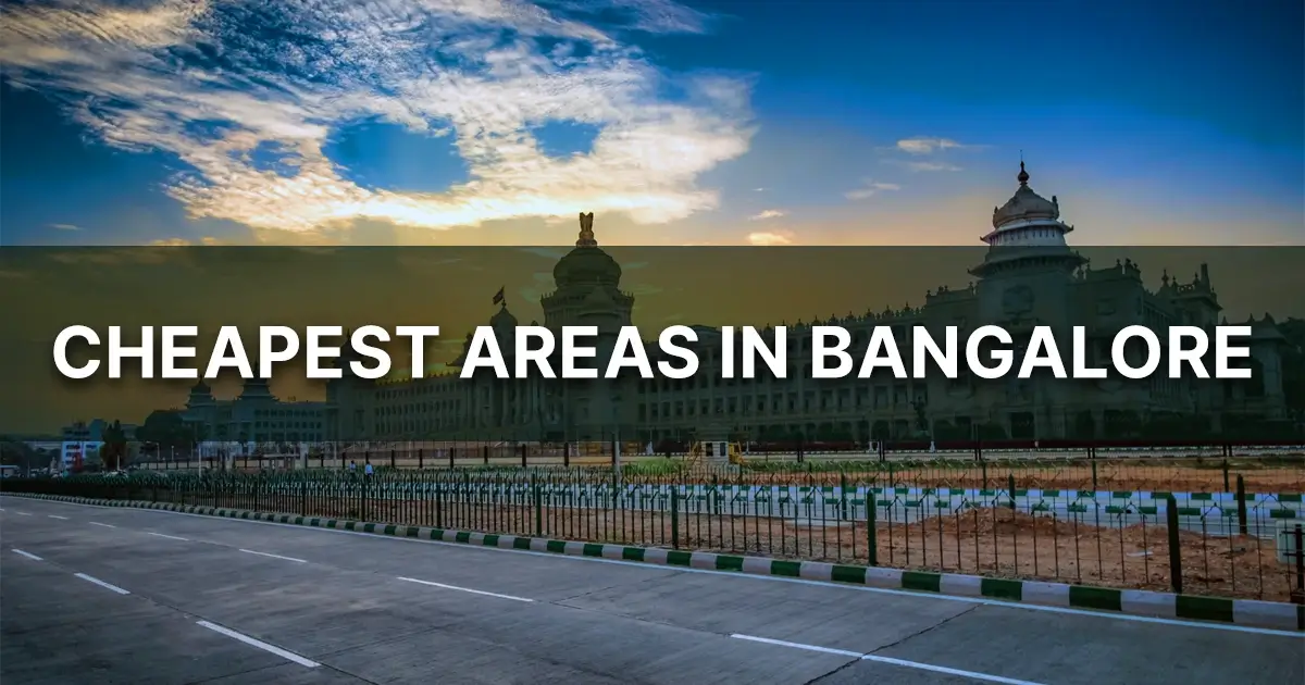 Cheapest Areas in Bangalore