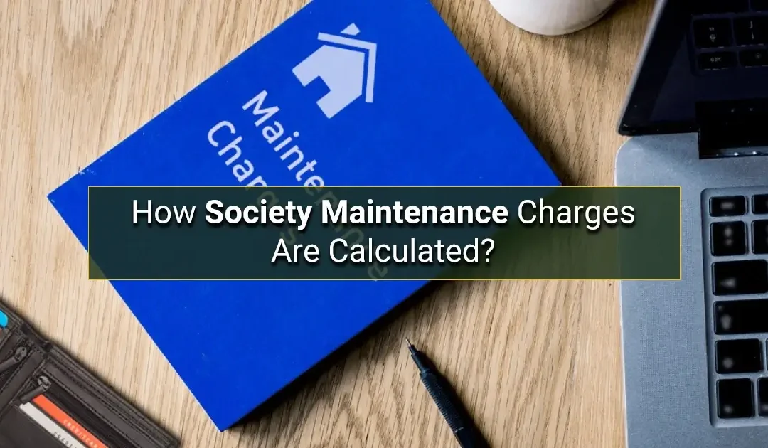 How Society Maintenance Charges Are Calculated?