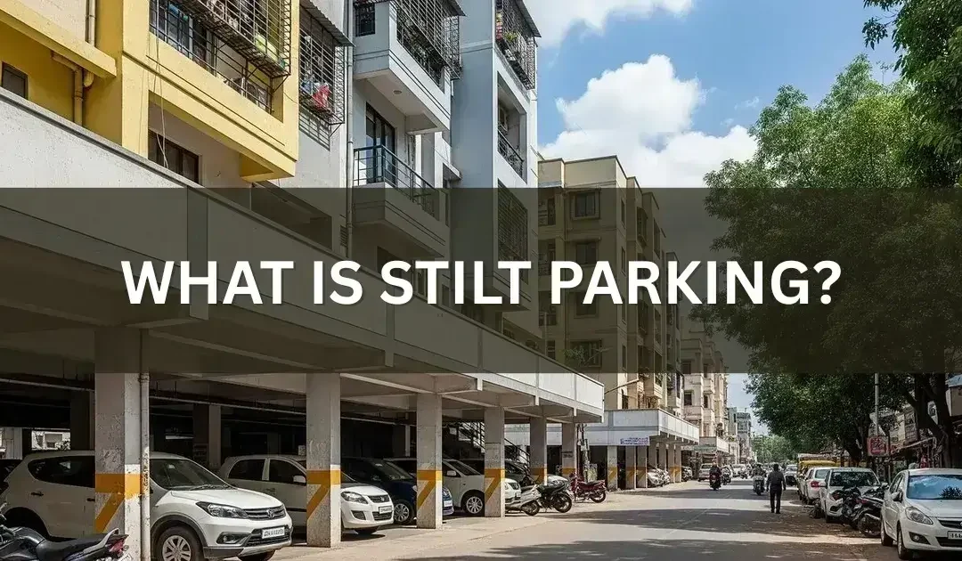 What Is Stilt Parking? Meaning, Benefits & Key Features