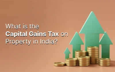 What is the Capital Gains Tax on Property in India & How it Works?