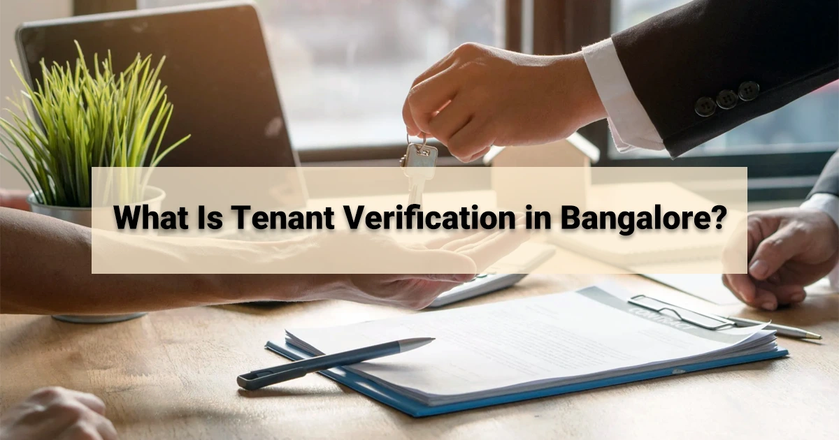 What Is Tenant Verification in Bangalore What Is Tenant Verification in Bangalore