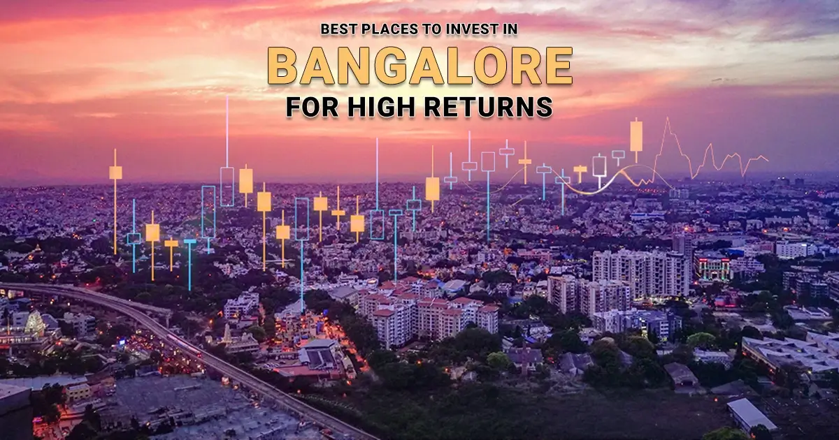 Best Places to Invest in Bangalore for High Returns Best Places to Invest in Bangalore