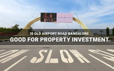 Is Old Airport Road Bangalore Good for Property Investment 2026?