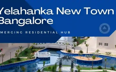 Yelahanka New Town Bangalore Emerging Residential Hub
